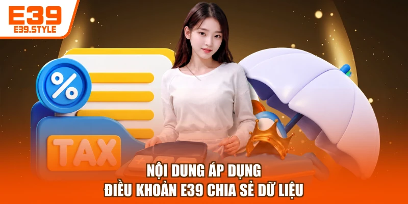 Nội dung áp dụng điều khoản E39 chia sẻ dữ liệu